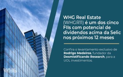 WHG Real Estate  (WHGR11) é um dos cinco FIIs com potencial de dividendos acima da Selic nos próximos 12 meses.